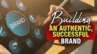 Building An Authentic, Successful Brand: Lessons from An Advisor And Author