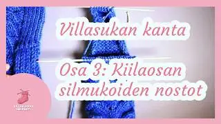 VILLASUKAN KANTAPÄÄ - Osa 3 kiilaosan silmukoiden nostot (tekstitykset)