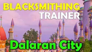 Blacksmithing Profession Trainer in Dalaran City in WoW WoTLK (Where to find him?)
