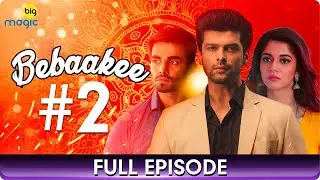 Bebaakee | Episode 02 | Romantic Drama Web Series | Kushal Tandon, Ishaan Dhawan - Big Magic