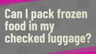 Can I pack frozen food in my checked luggage?