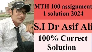 mth 100 assignment 1 solution 2024 section incharge dr asif ali