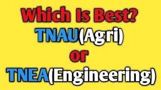 Which is Best|TNAU OR TNEA| Tnea counselling details|TNAU couselling details in tamil|Vincent Maths