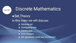 Discrete Mathematics| set theory | universal, overlapping, and disjoint sets,set operations lec 03