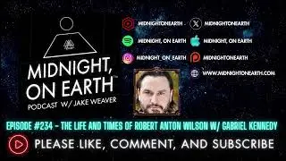 Midnight, On Earth - #234 - The Life and Times of Robert Anton Wilson w/ Gabriel Kennedy