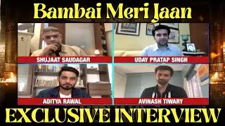 Exclusive Interview with Avinash Tiwary & Aditya Rawal & Shujaat Saudagar for ''Bambai Meri Jaan''