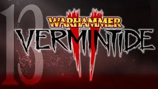 WARHAMMER VERMINTIDE 2: Excursion 13