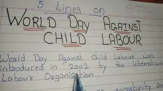 5 Lines essay on World Day Against Child Labour // Speech on World Day Against Child Labour