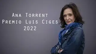 Premio Luis Ciges 2022 - ANA TORRENT