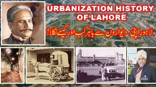 Urbanization History - Lahore Expansion Past, Present & Future