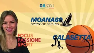 FOCUS PASSION | Moana60 Spirit of Sailing e Calasetta Basket: sport, mare e comunit&agrave;