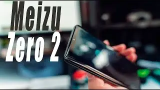Meizu Zero 2 - &laquo;прокаченное&raquo; железо нового аппарата