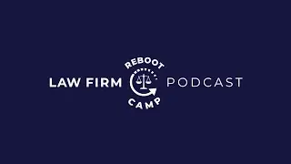 Law Firm Reboot Camp Podcast: How To Elevate Your Firm’s Content Creation