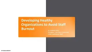 Developing Healthy Organizations to Avoid Staff Burnout, CCDA Conference Workshop 2021