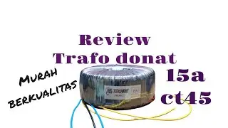 REVIEW TRAFO TOROID 15 AMPERE CT 45 PRODUCK BY AS TEKHNIK