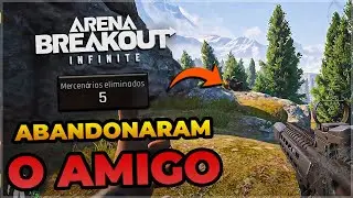 ABANDONARAM O AMIGO NO ARENA BREAKOUT INFINITE