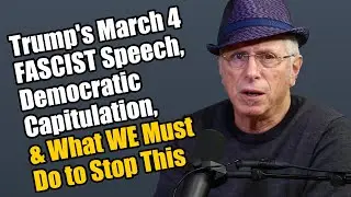 Andy Zee on Trump's March 4th Fascist Speech, Democratic Capitulation & What WE Must Do to Stop This