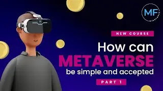 Metaverse made simple [PART 1] FREE Cours to learn everything about Metaverse
