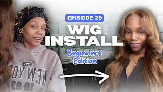 Episode 29: Wig Install - Beginners Edition 💇🏽&zwj;♀️