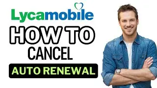 How To Cancel Lycamobile Auto Renewal (2026)