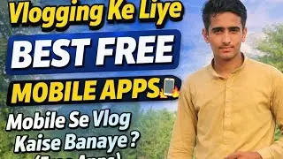 Mobile Se Vlog Kaise Banaye? | Best FREE Vlogging Apps 📱🔥