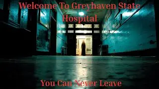 WHAT HAPPENED AT GREYHAVEN ASYLUM?
