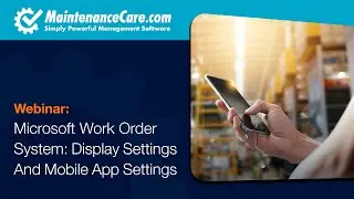 Microsoft Work Order System: Display Settings And Mobile App Settings| Maintenance Care - CMMS