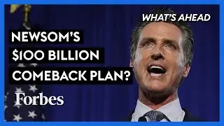 Can Gov. Newsom&rsquo;s $100 Billion Comeback Plan Save California? - Steve Forbes | What's Ahead | Forbes