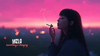 Mizlo - Something's Changing