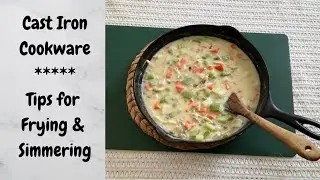 Tips for Frying & Simmering in Cast Iron Cookware