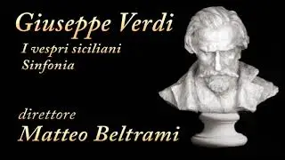 Verdi - I vespri siciliani - Sinfonia. Conductor Matteo Beltrami