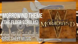 Oboe Sheet Music: How to play Morrowind Theme (The Elder Scrolls) by Jeremy Soule