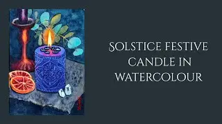Part 3 ~ Solstice festive candle in watercolour ✨️ 🕯 