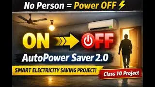 AutoPower Saver 2.0 ⚡ | Smart Electricity Saving Project