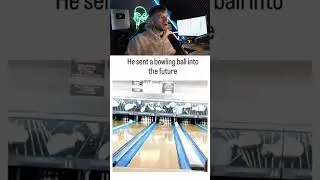 Он отправил шар для боулинга в будущее 😳