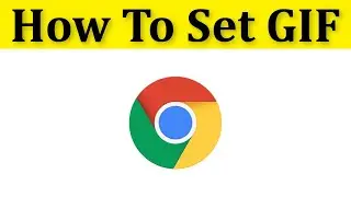 How To Set GIF Background On Chrome - How To Change Google Chrome Background Image GIF