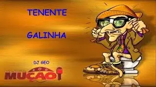 Pegadinhas do Mução - Tenente Galinha (Dj Geo)