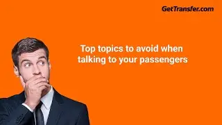 TOP Topics to avoid when talking to your passengers #business #transfer #carrier