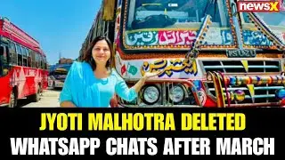 Jyoti Deleted WhatsApp Chats After March, Some Recovered and Under Examination