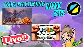 FCHQ Playtesting Week 315!!