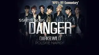 BTS - DANGER  'MPD's MV Commentary' 140903 [polskie napisy, polish subs / PL]