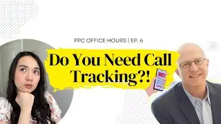 Why You NEED Call Tracking For Your Local PPC Campaign | PPC Office Hours