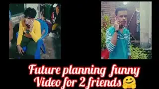Future planning funny video for 2 Friends