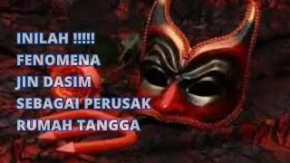 INILAH !!!!! FENOMENA JIN DASIM SEBAGAI PERUSAK RUMAH TANGGA