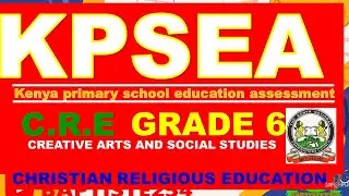 CHRISTIAN RELIGIOUS EDUCATION (CRE)||CREATIVE ARTS AND SOCIAL STUDIES||KPSEA