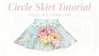 Circle Skirt Step By Step Tutorial with FREE Pattern Draft Download