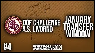 FM19 | DOF CHALLENGE | EP. 4 | JANUARY TRANSFER WINDOW | LIVORNO 🇮🇹