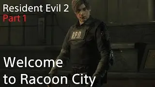 Welcome to Racoon City (Resident Evil 2 Remake) Let's play Part 1