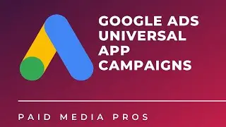 Google Ads Universal App Campaigns