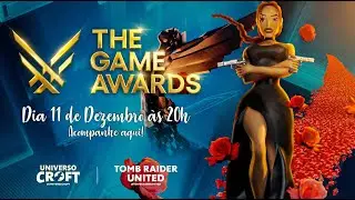 THE GAME AWARDS 2025 | O FUTURO DE TOMB RAIDER SER&Aacute; REVELADO! | UNIVERSO CROFT | TOMB RAIDER UNITED